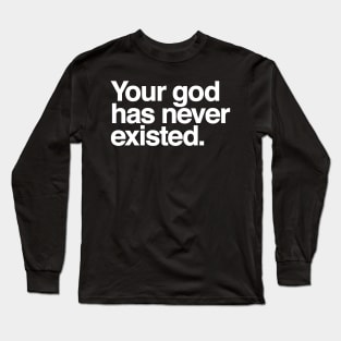 Your god has never existed Long Sleeve T-Shirt